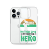 Dad My First Love My Forever Hero Clear Case for iPhone®