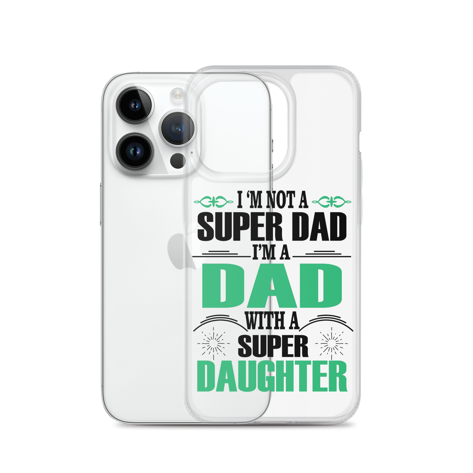 I'm Not A Super Dad I'm A Dad With A Super Daughter Clear Case for iPhone®