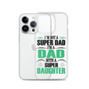 I'm Not A Super Dad I'm A Dad With A Super Daughter Clear Case for iPhone®