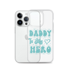 Daddy Is My Hero Clear Case for iPhone®