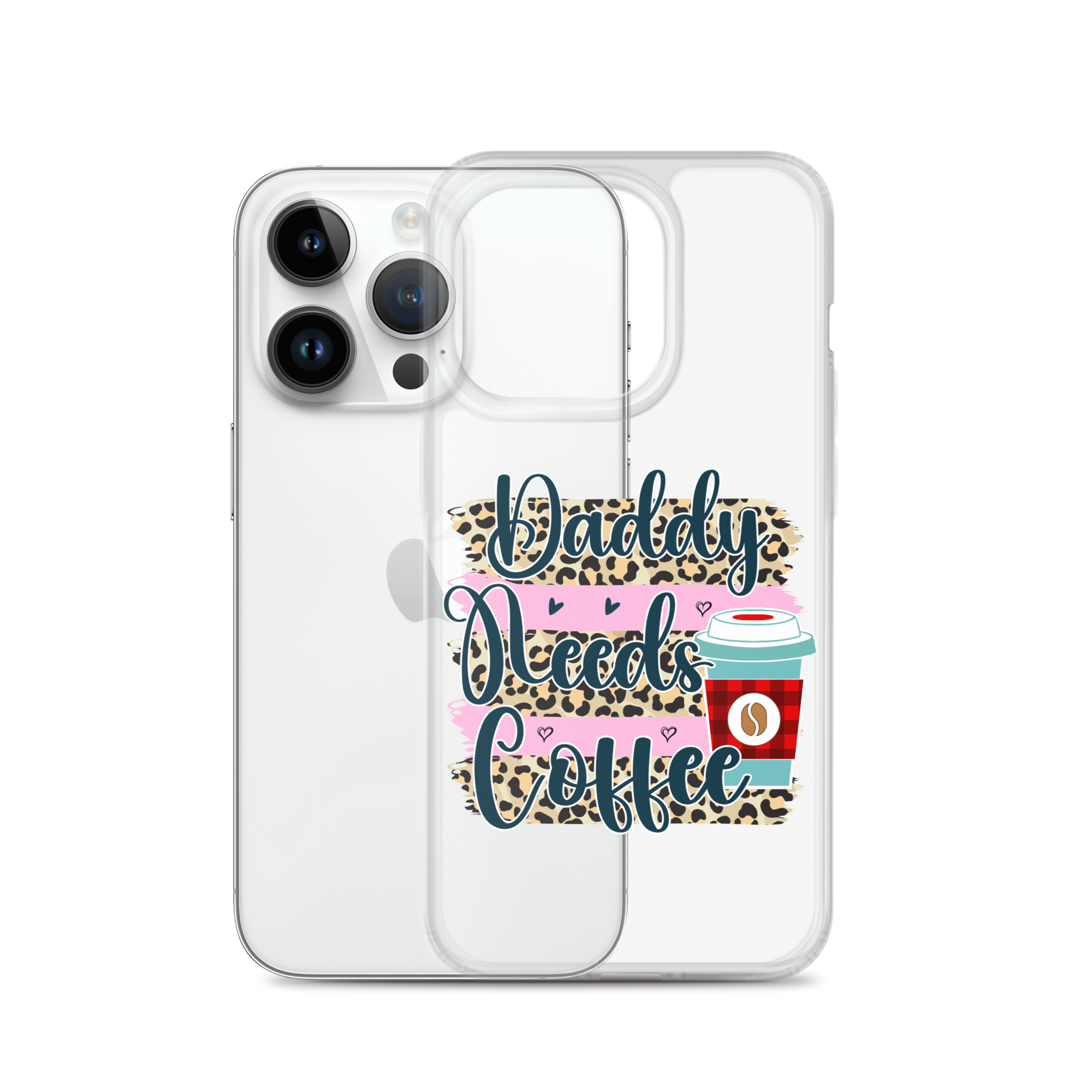 Daddy Needs Coffee Clear Case for iPhone®