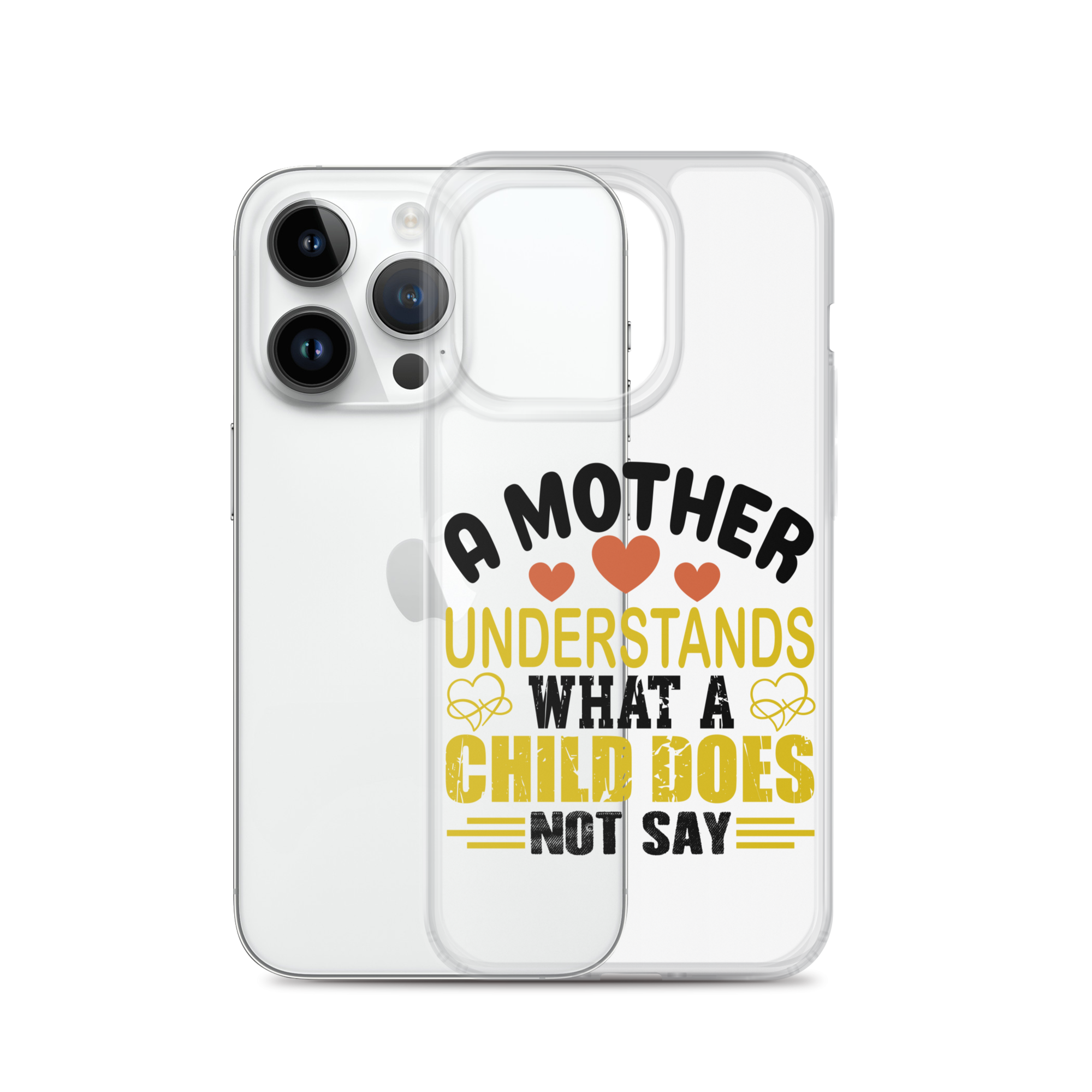 A Mother Understands What A Child Does Not Say Clear Case for iPhone®