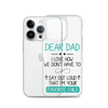 Dear Dad I Love How We Don't Have To Say Out Loud That I'm Your Favorite Child Clear Case for iPhone®