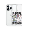 If Papa Can't Fix It We're All Screwed Clear Case for iPhone®