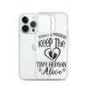 Today's Mission Keep The Tiny Human Alive Clear Case for iPhone®