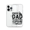 Cheer Dad Th Only Thing I Flip Is My Wallet Clear Case for iPhone®