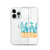 Plant Daddy Clear Case for iPhone®