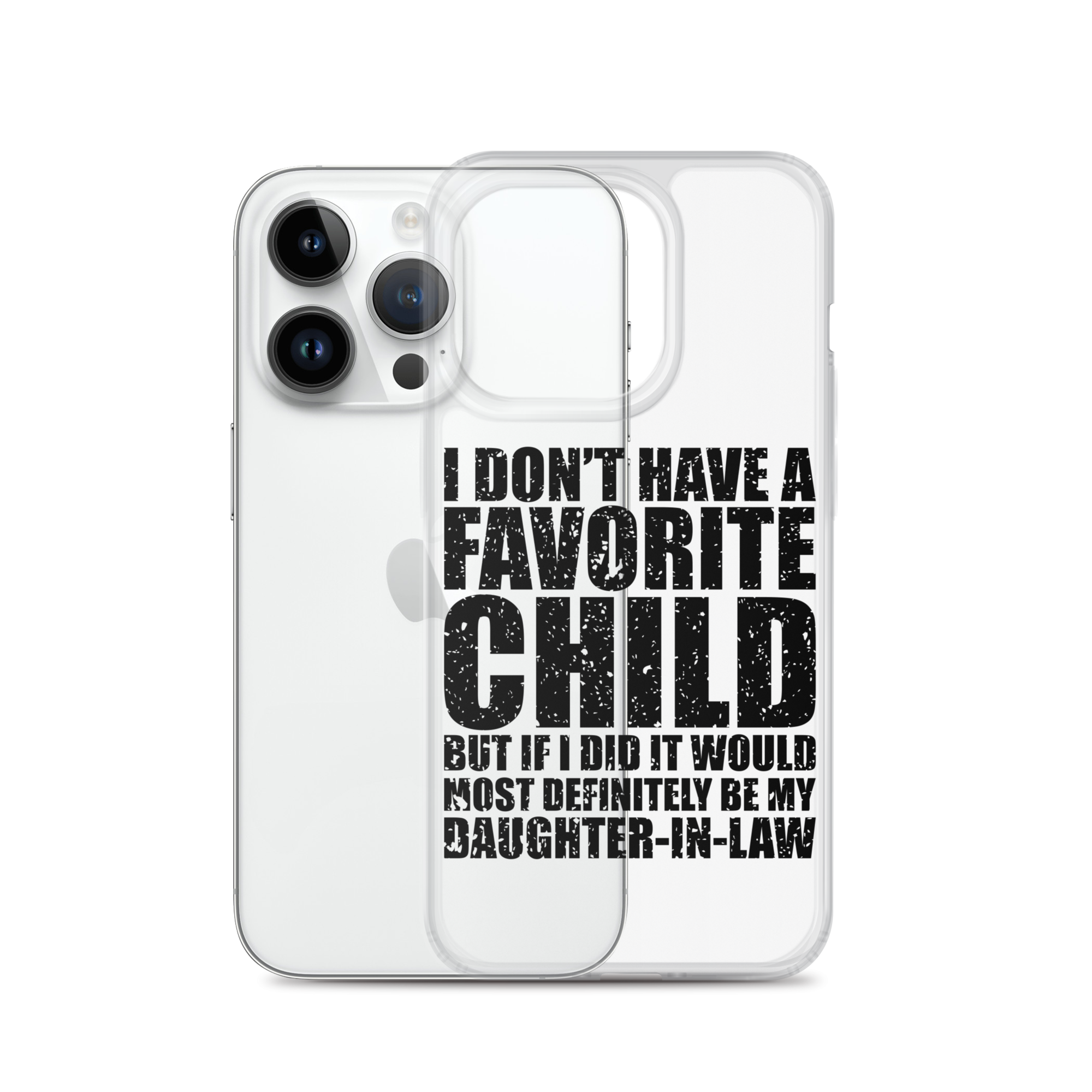 I Don't Have A Favorite Child But If I Did It Would Most Definitely Be My Daughter-In-Law Clear Case for iPhone®