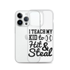 I Teach My Kid To Hit And Steal Clear Case for iPhone®