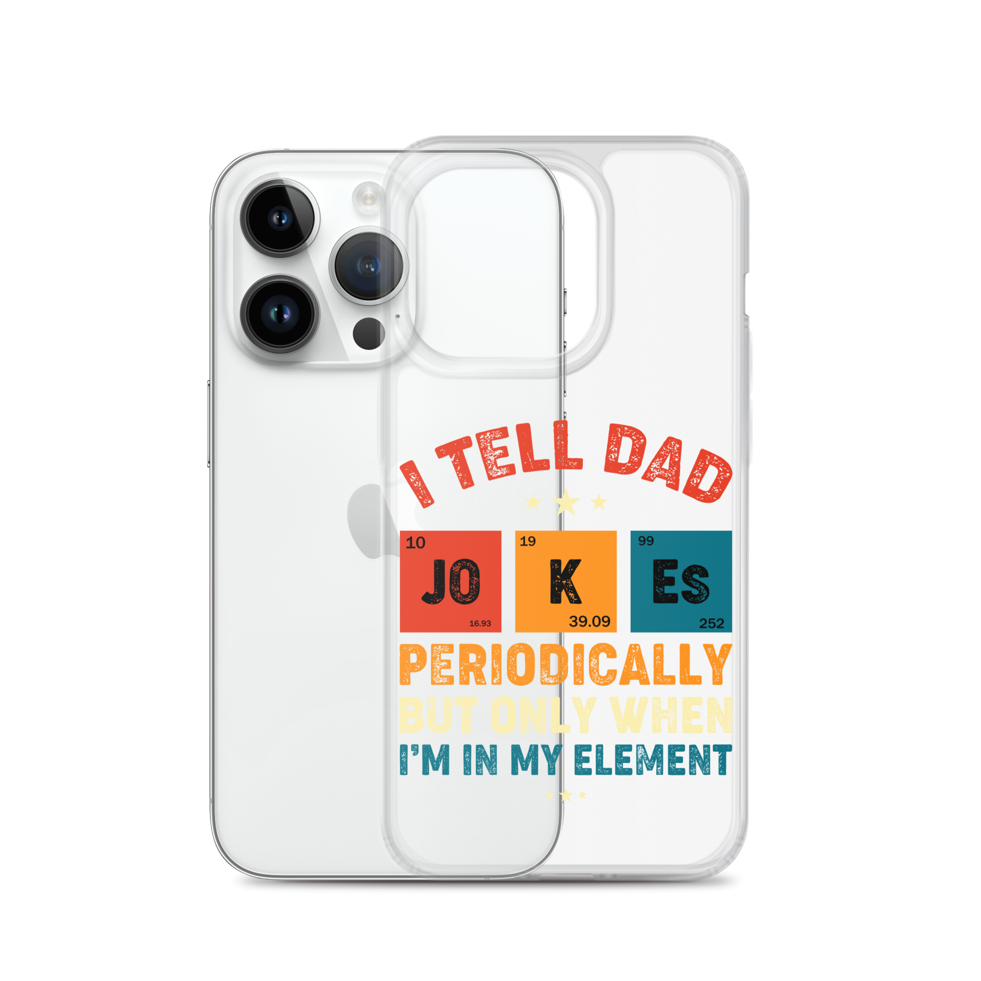 I Tell Dad Jokes Periodically But Only When I'm In My Element Clear Case for iPhone®