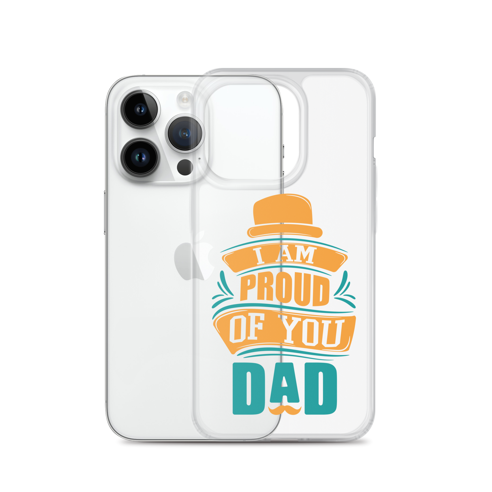 I Am Proud Of You Dad Clear Case for iPhone®