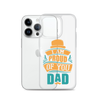 I Am Proud Of You Dad Clear Case for iPhone®