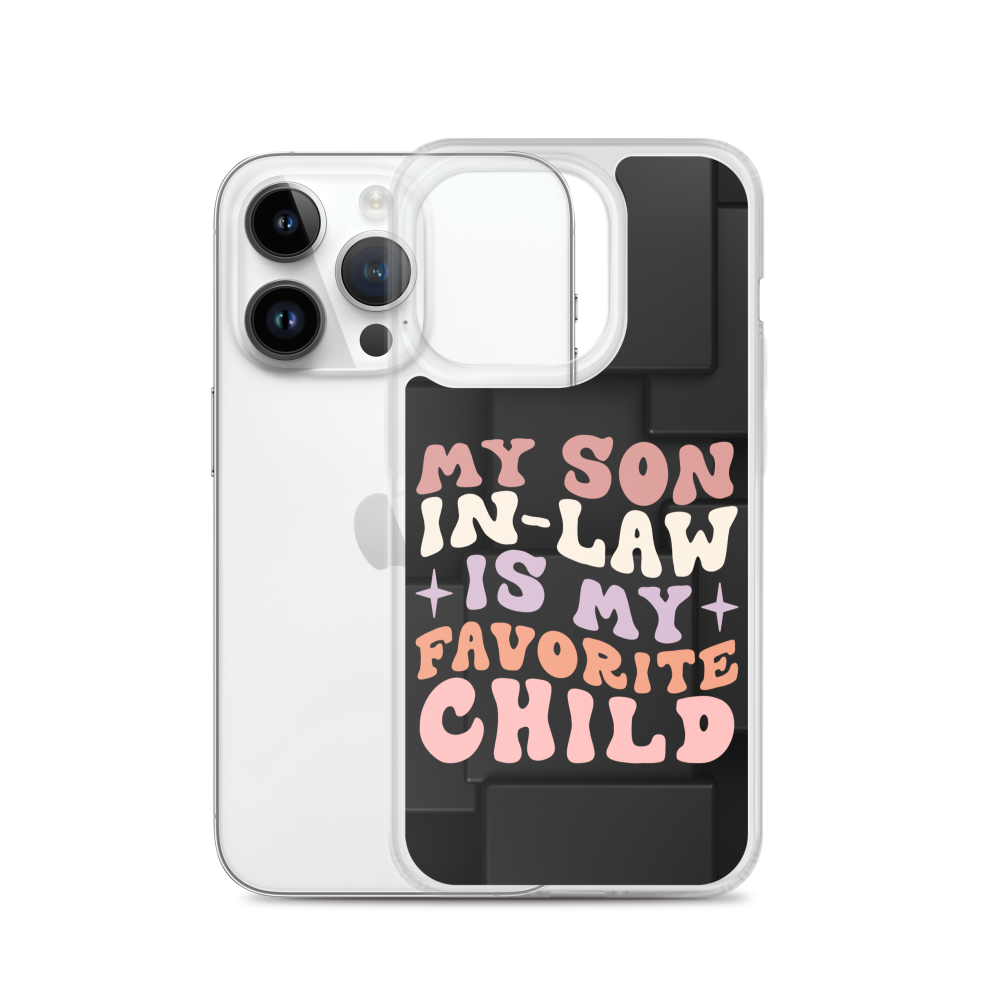 My Son-In-Law Is My Favorite Child Clear Case for iPhone®