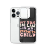 My Son-In-Law Is My Favorite Child Clear Case for iPhone®