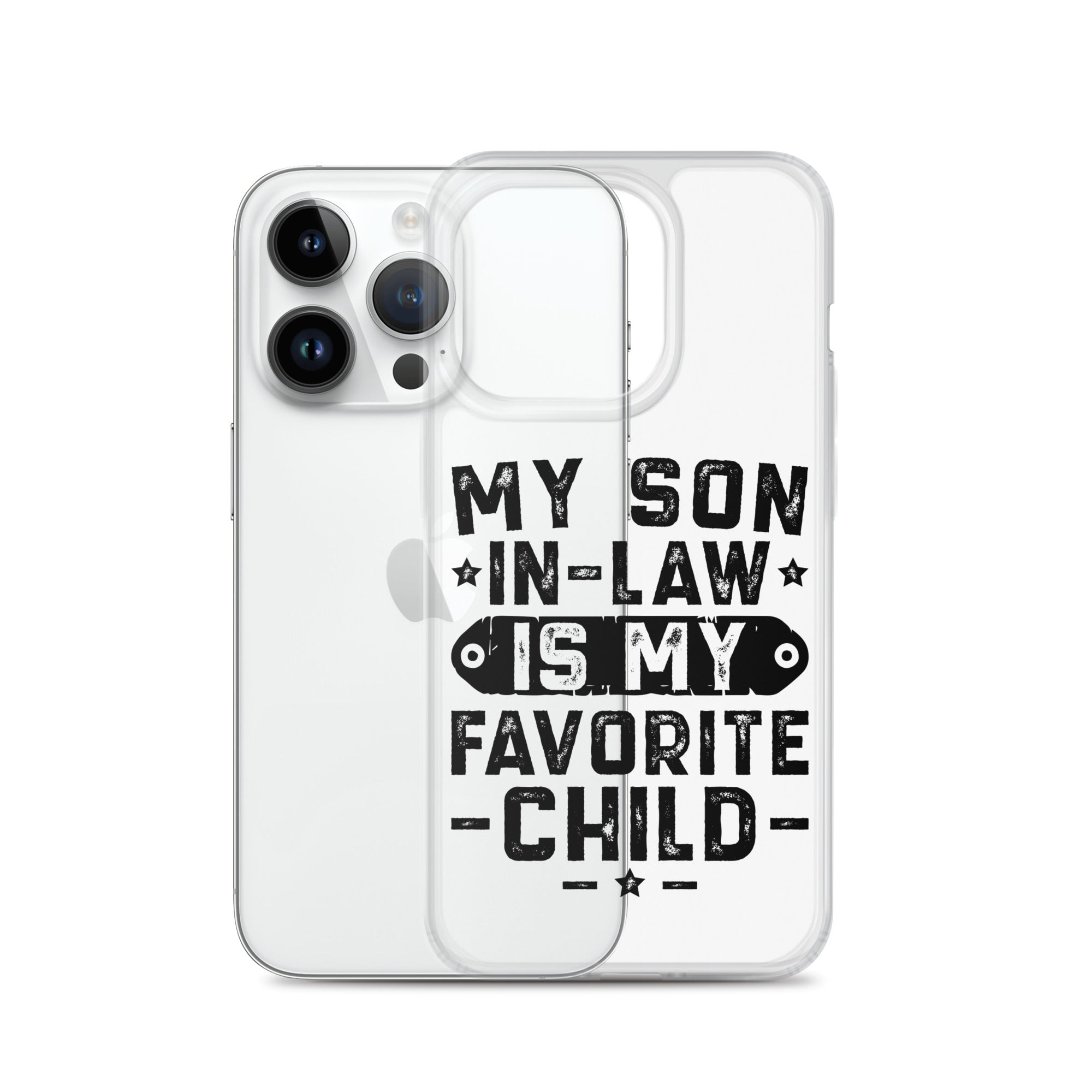 My Son-In-Law Is My Favorite Child Clear Case for iPhone®