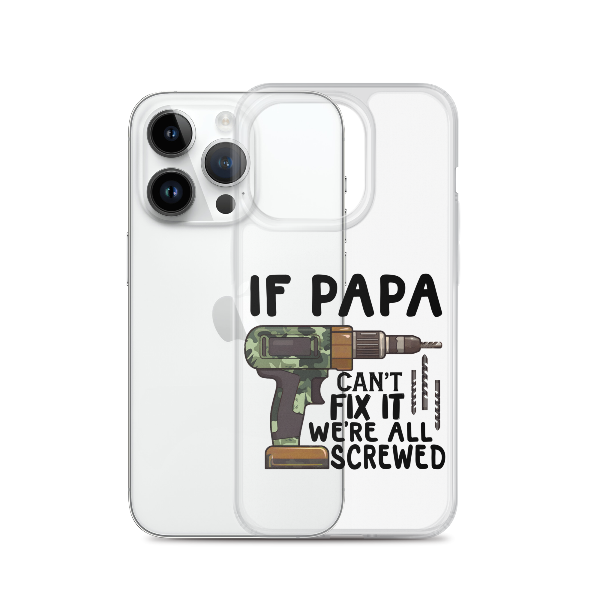 If Papa Can't Fix It We're All Screwed Clear Case for iPhone®