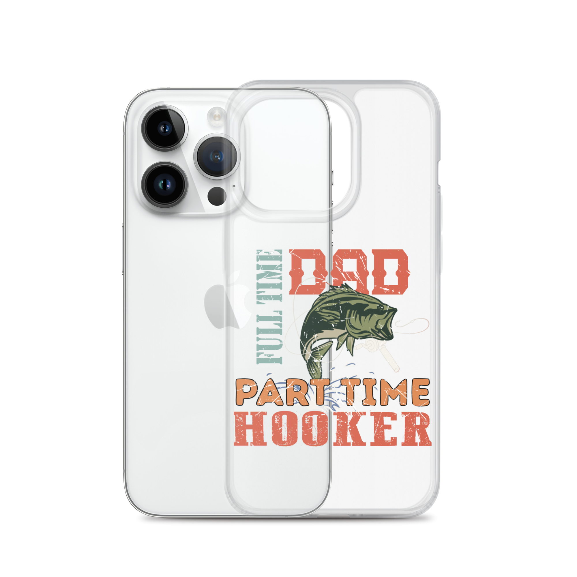 Dad Full Time Part Time Hooker Clear Case for iPhone®