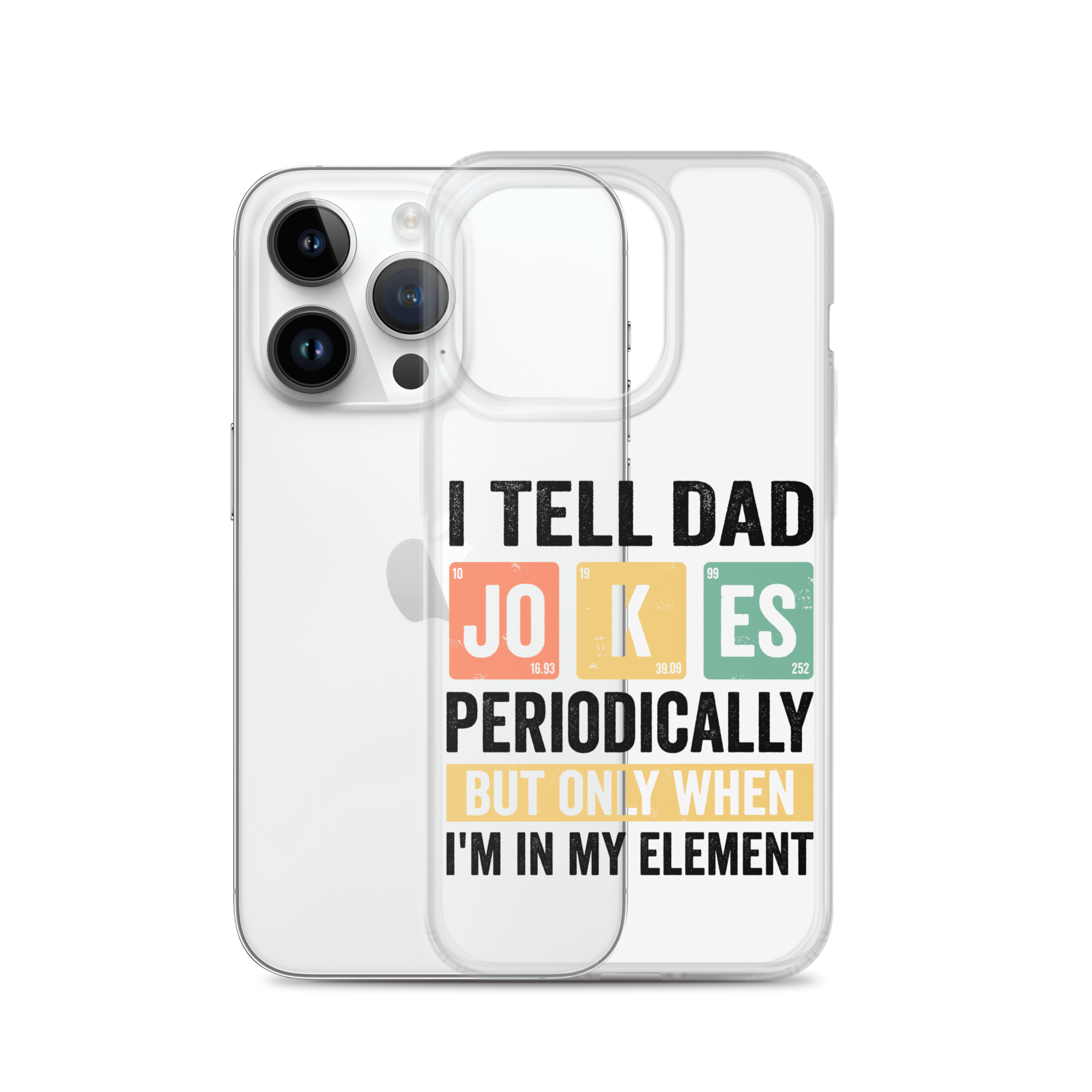 I Tell Dad Jokes Periodically When I'm In My Element Clear Case for iPhone®