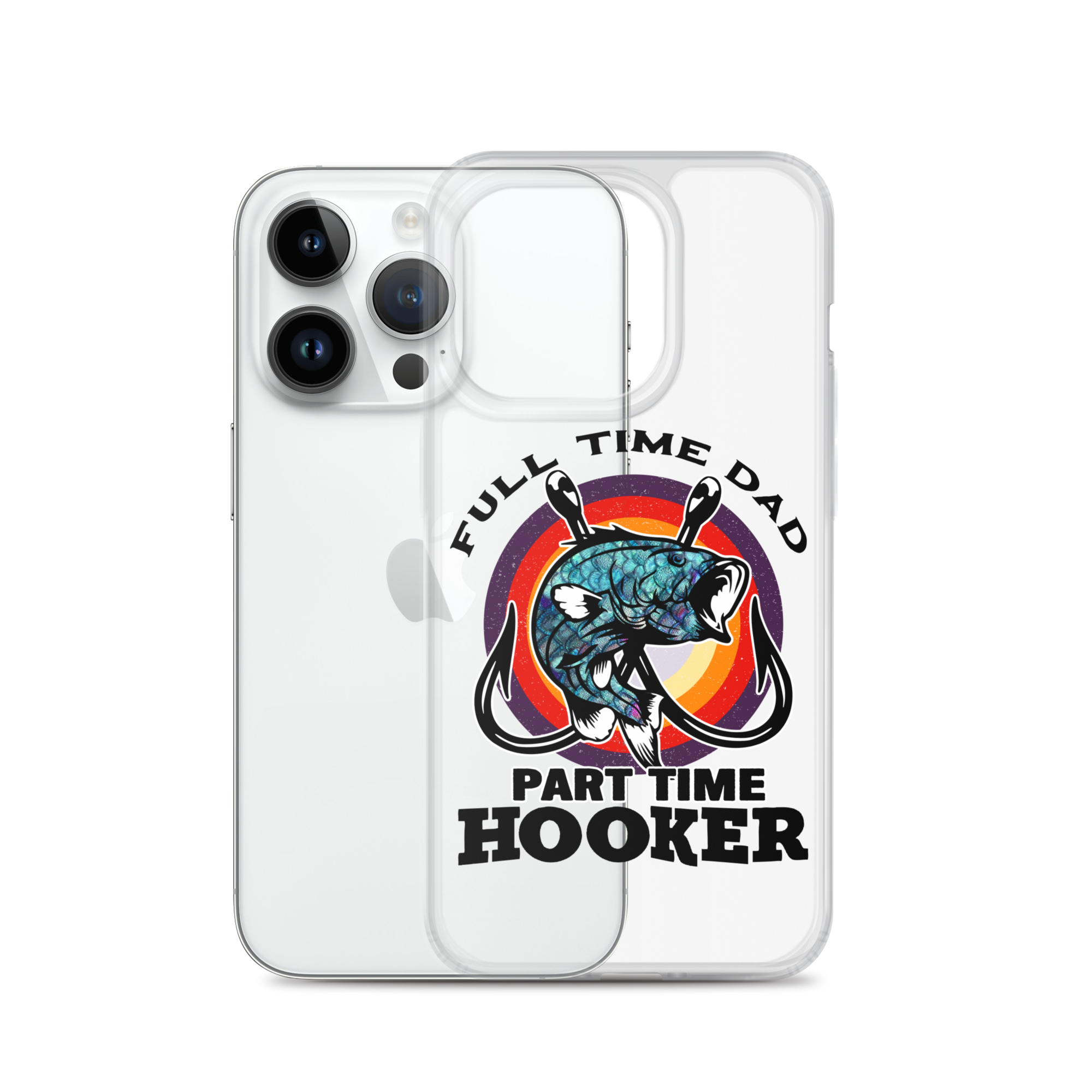 Full Time Dad Part Time Hooker Clear Case for iPhone®