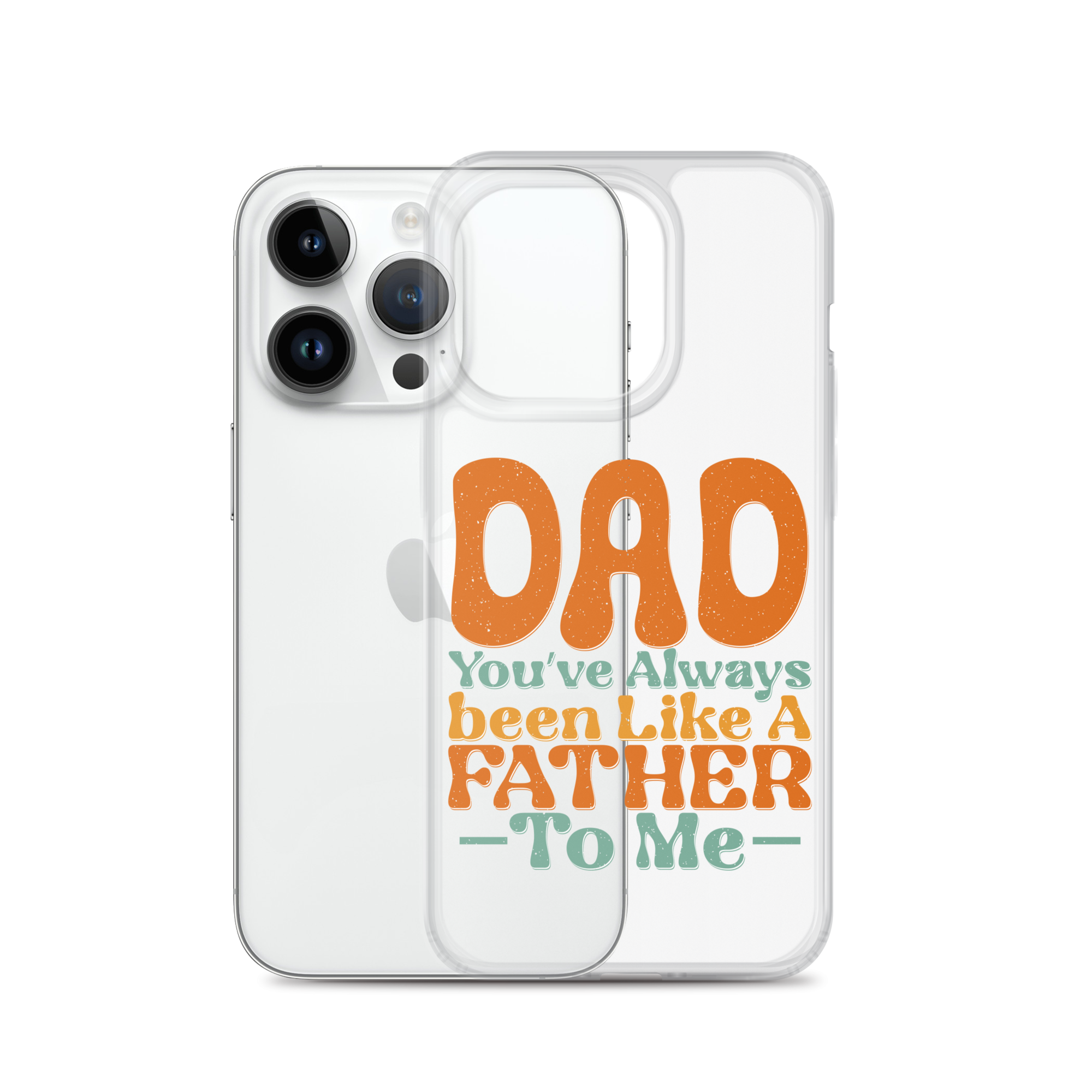 Dad You've Always Been Like A Father To Me Clear Case for iPhone®