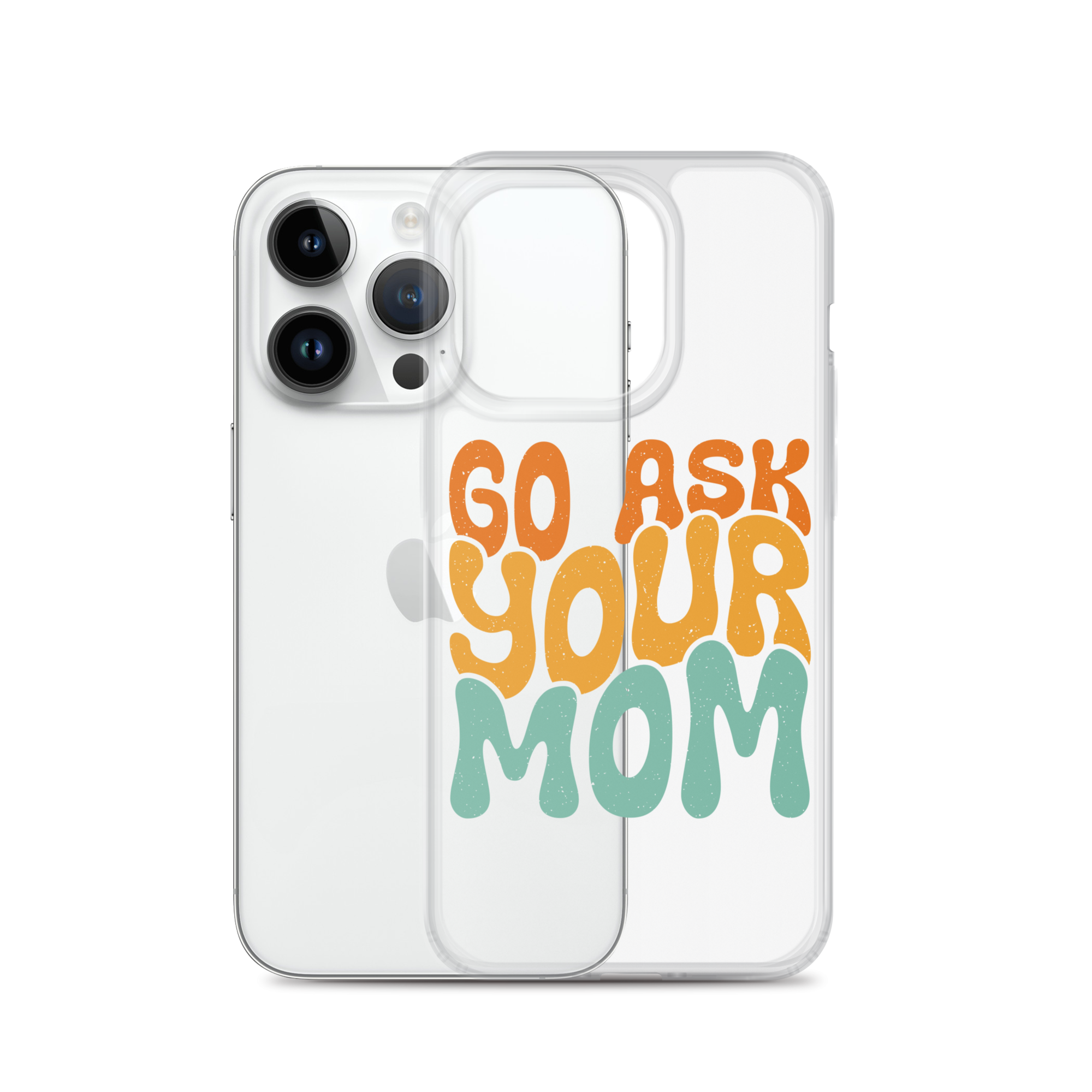 Go Ask Your Mom Clear Case for iPhone®