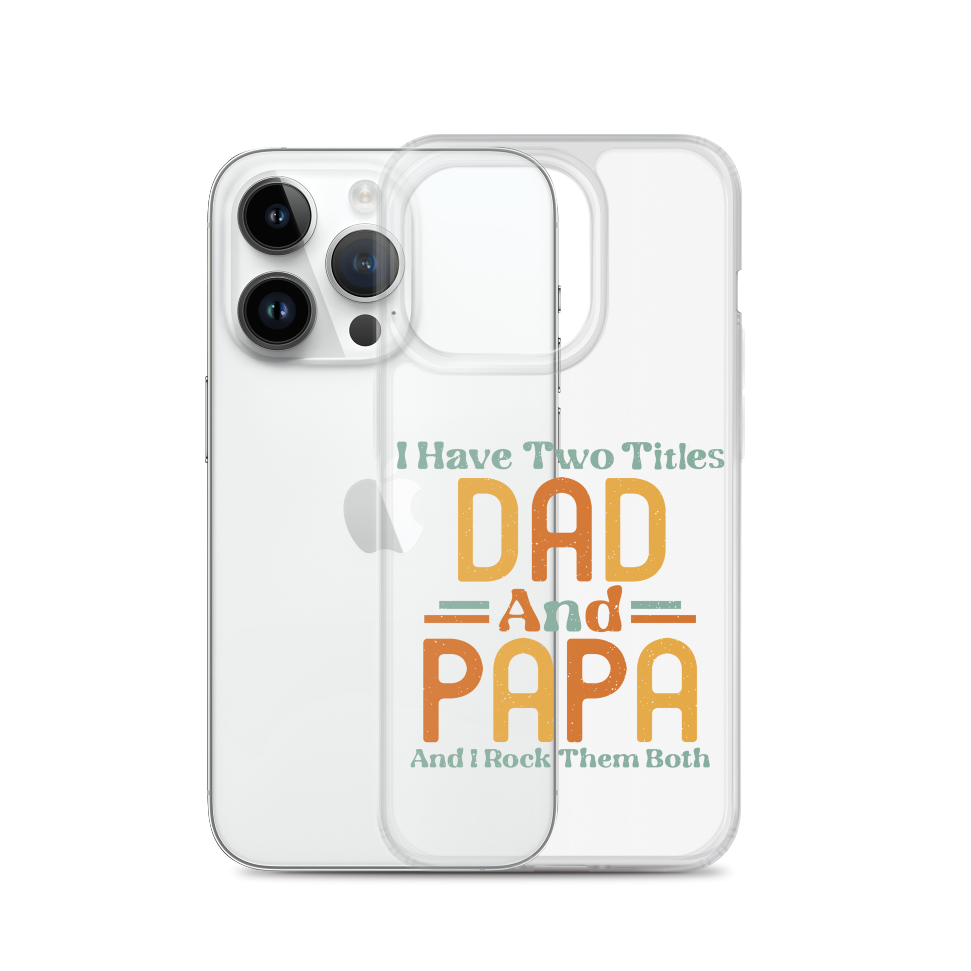 I Have Two Titles Dad And Papa And I Rock Them Both Clear Case for iPhone®