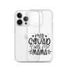 My Squad Calls Me Mama Clear Case for iPhone®