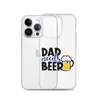 Dad Needs Beer Clear Case for iPhone®