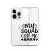 My Squad Call Me Mama Clear Case for iPhone®