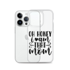 Oh Honey I Am That Mom Clear Case for iPhone®