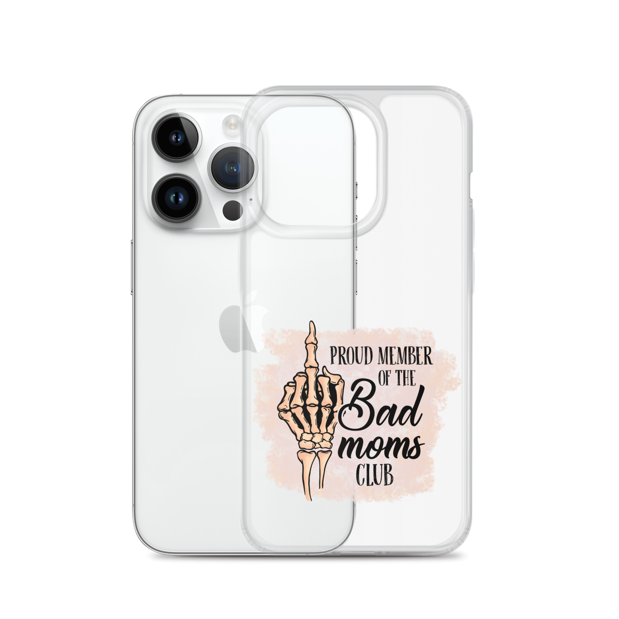 Proud Member Of The Bad Moms Club Clear Case for iPhone®