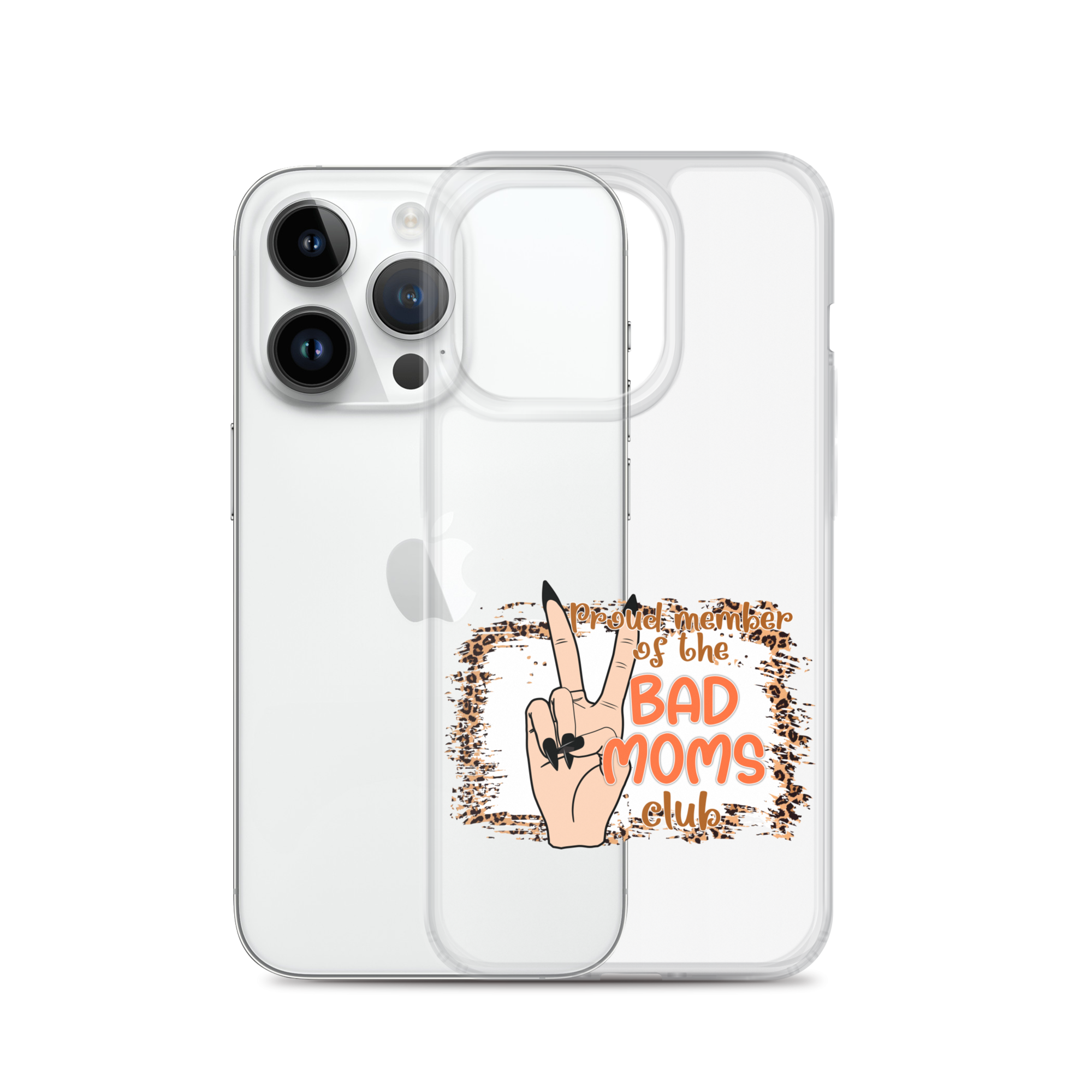 Proud Member Of The Bad Moms Club Clear Case for iPhone®