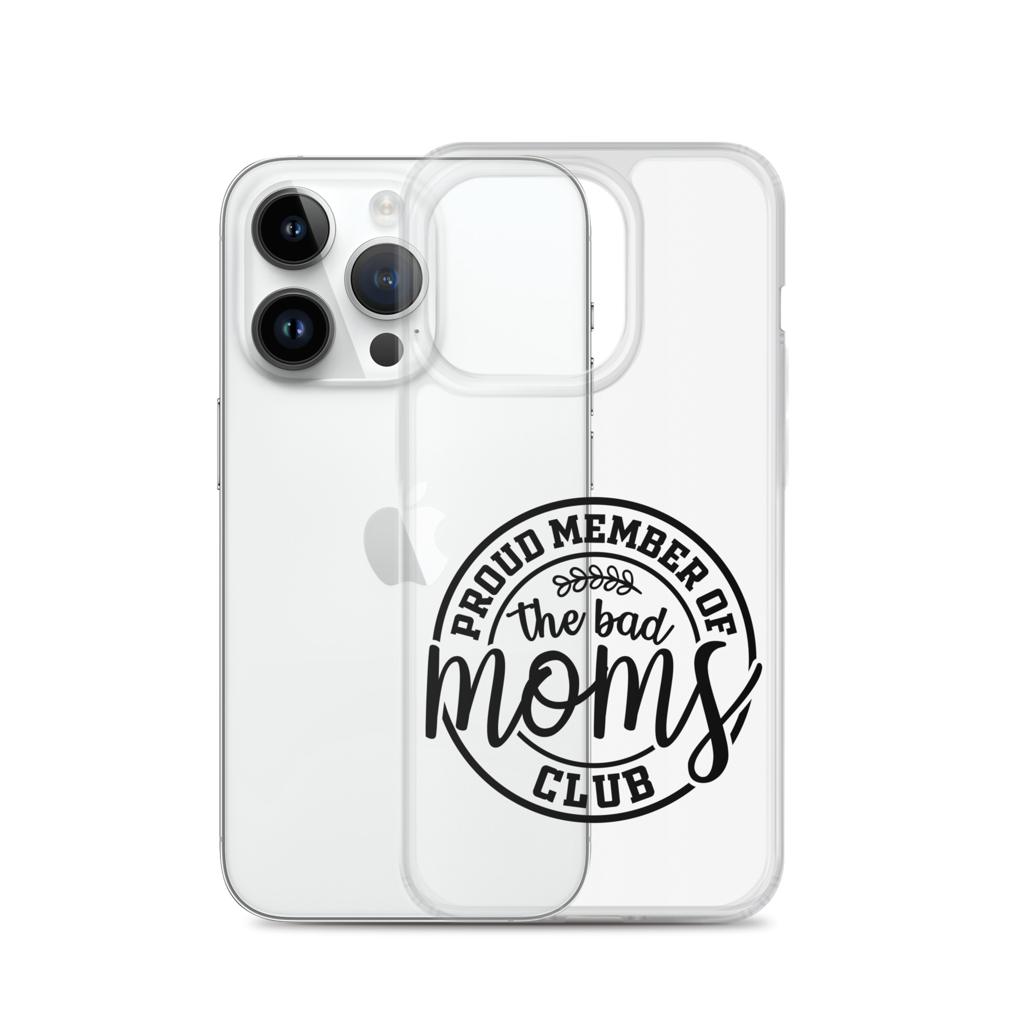 Proud Member Of The Bad Moms Club Clear Case for iPhone®