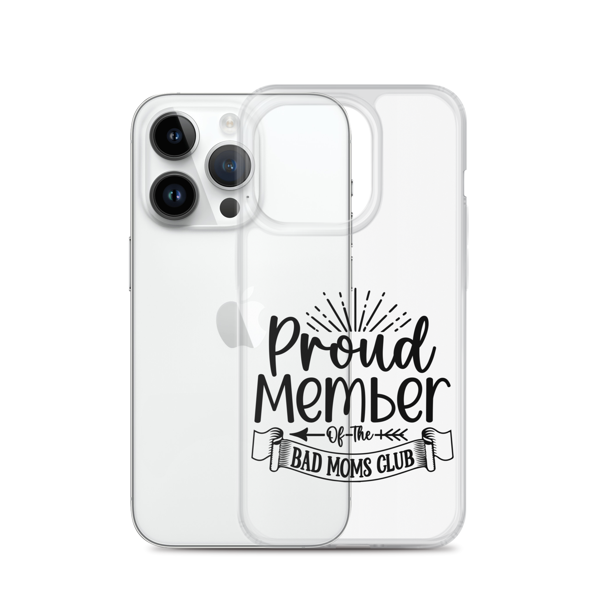 Proud Member Of The Bad Moms Club Clear Case for iPhone®