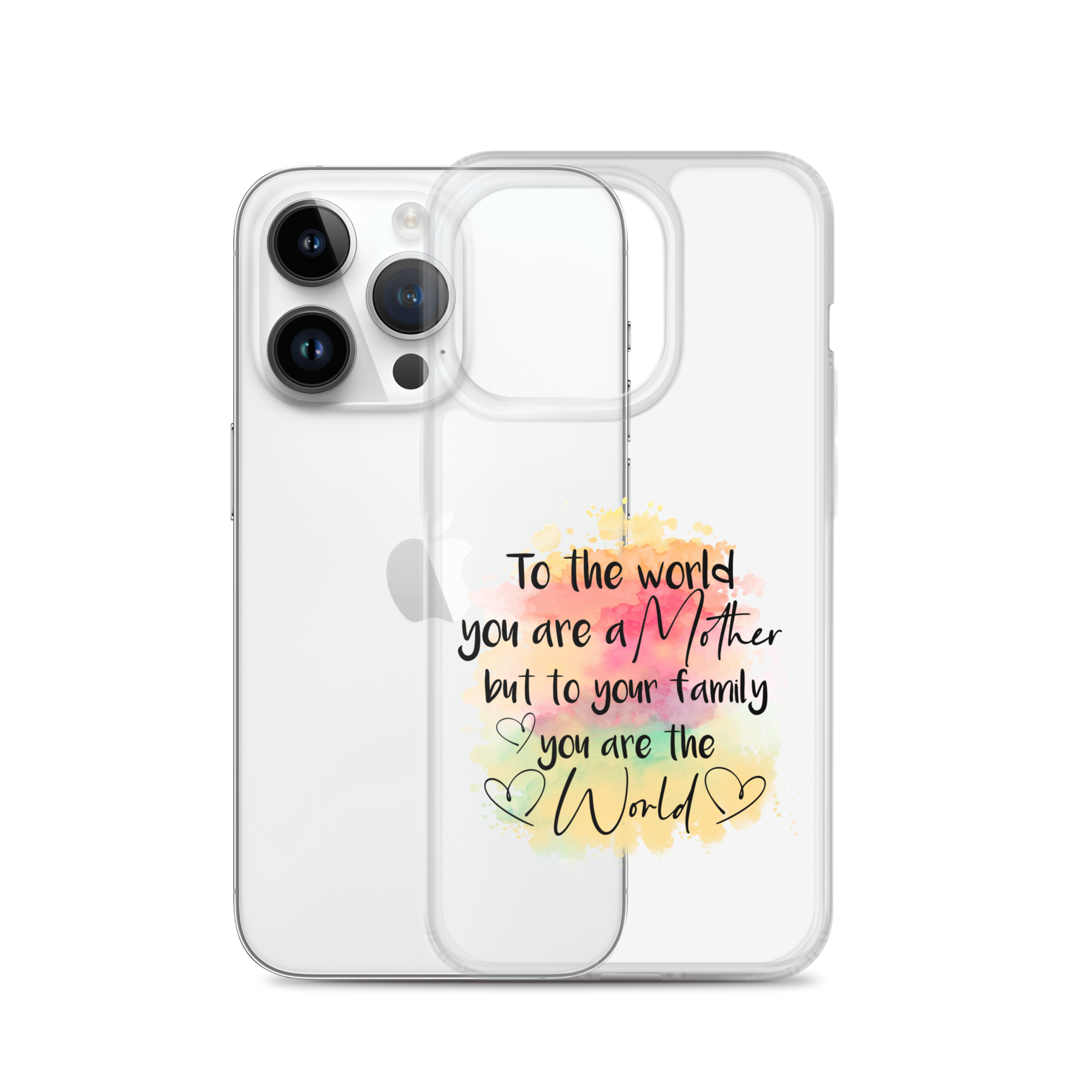 To The World You Are A Mother But To Your Family You Are The World Clear Case for iPhone®