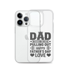 Dad Thanks For Not Pulling Out, Happy Father's Day, Love Clear Case for iPhone®