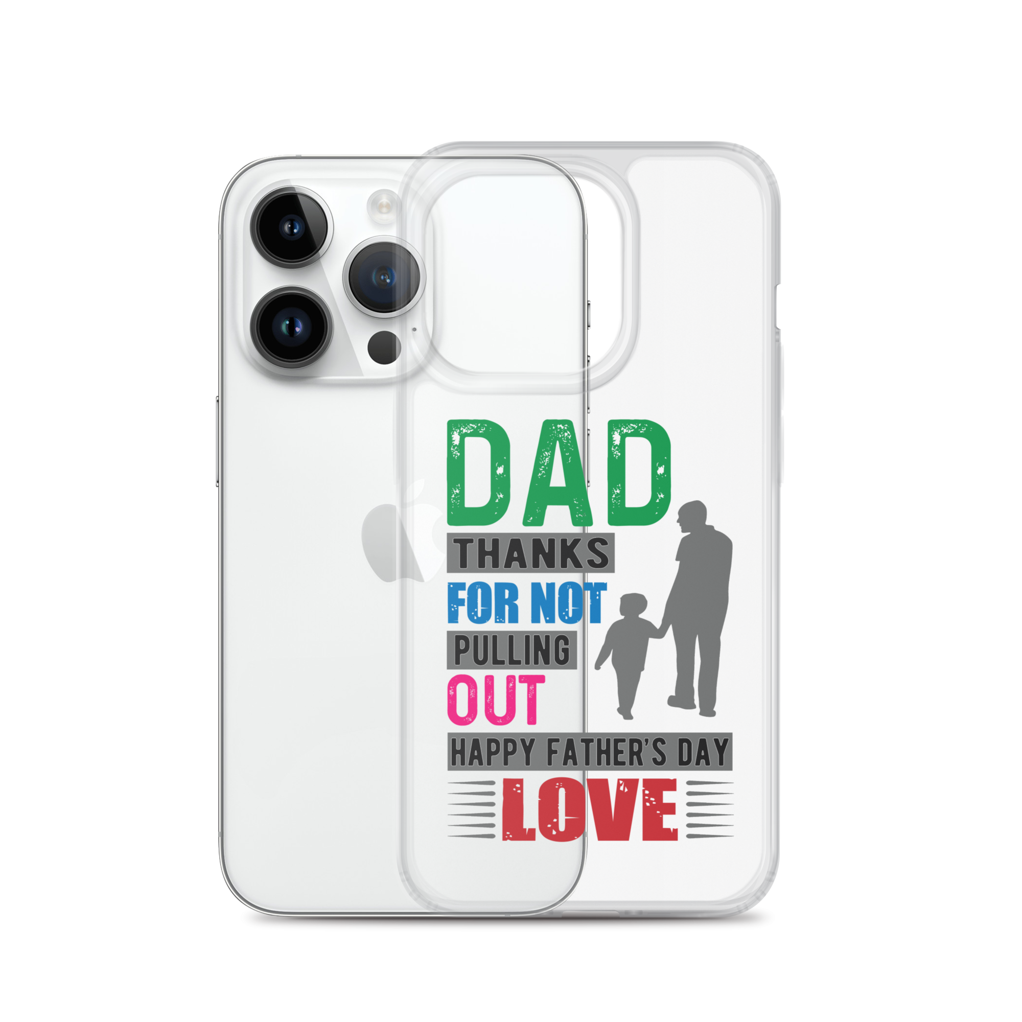 Dad Thanks For Not Pulling Out, Happy Father's Day, Love  Clear Case for iPhone®