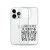 I Just Want To Drink Wine And Embarrass My Kids Clear Case for iPhone®