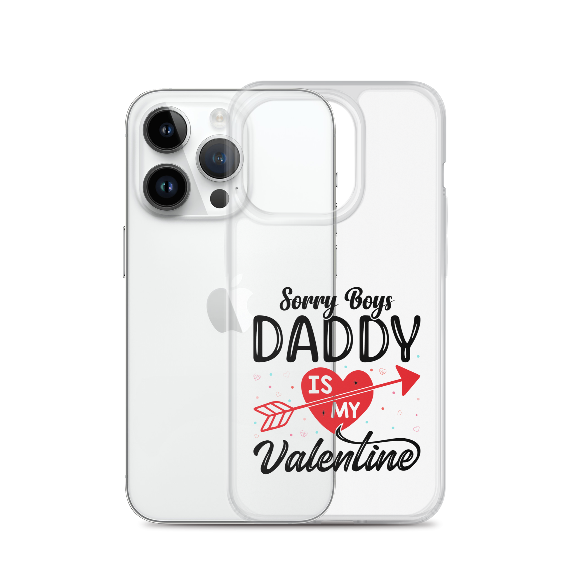 Sorry Boys Daddy Is My Valentine Clear Case for iPhone®