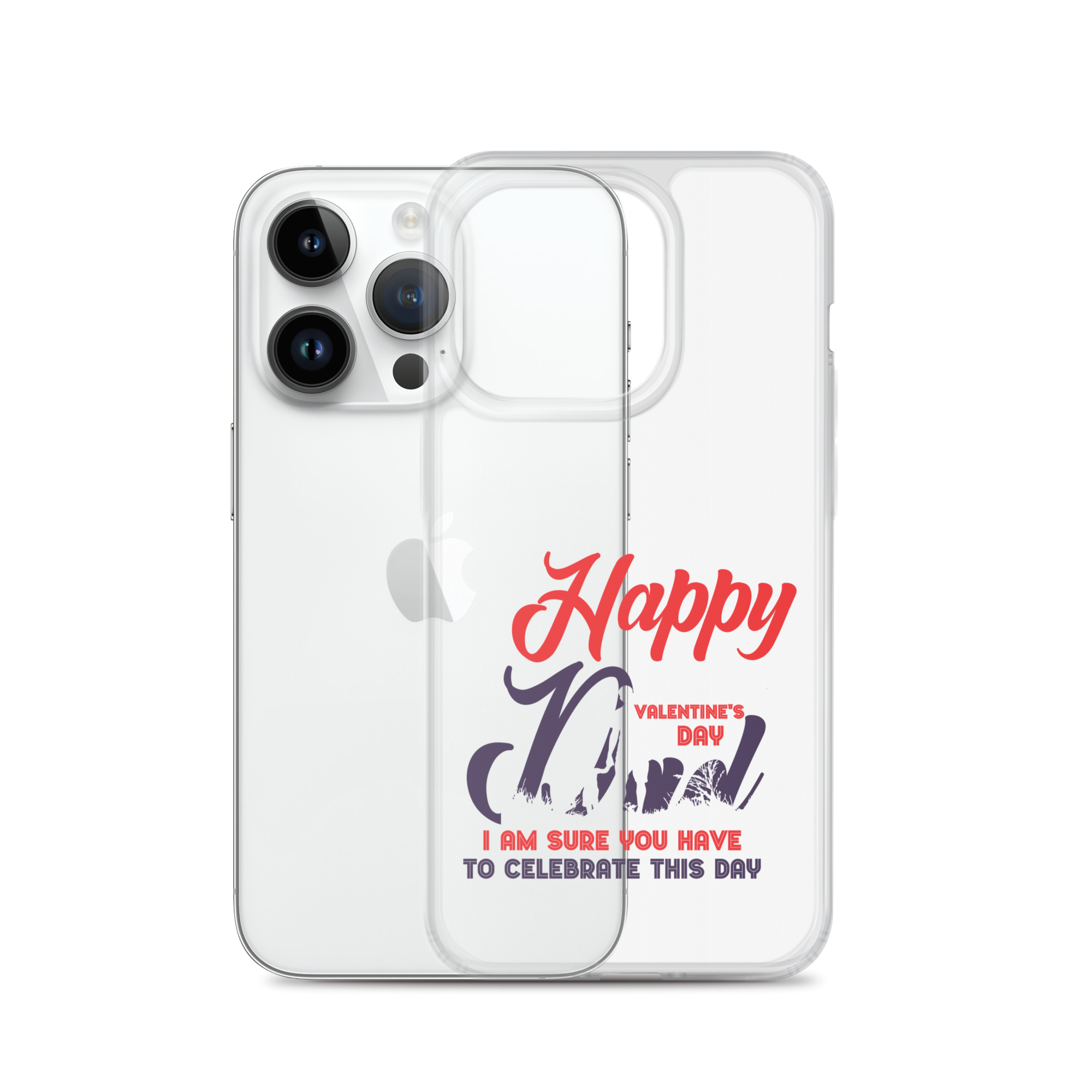 Happy Valentine's Day Dad I Am Sure You Have To Celebrate This Day Clear Case for iPhone®