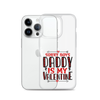 Sorry Boys Daddy is My Valentine Clear Case for iPhone®