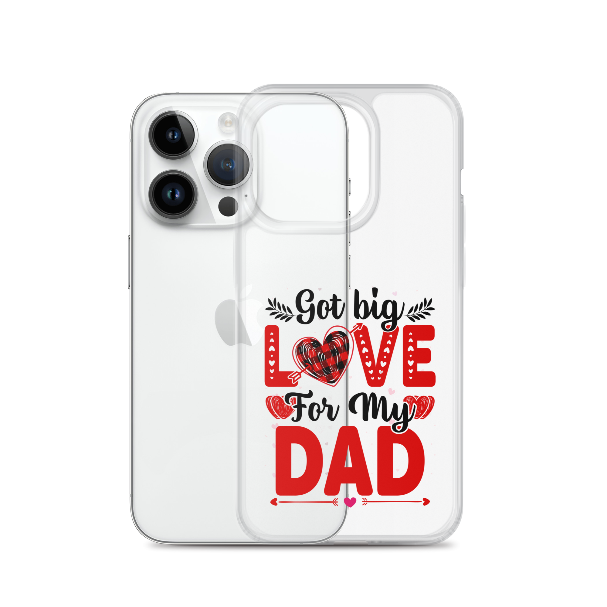 Got Big Love For My Dad Clear Case for iPhone®