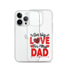 Got Big Love For My Dad Clear Case for iPhone®