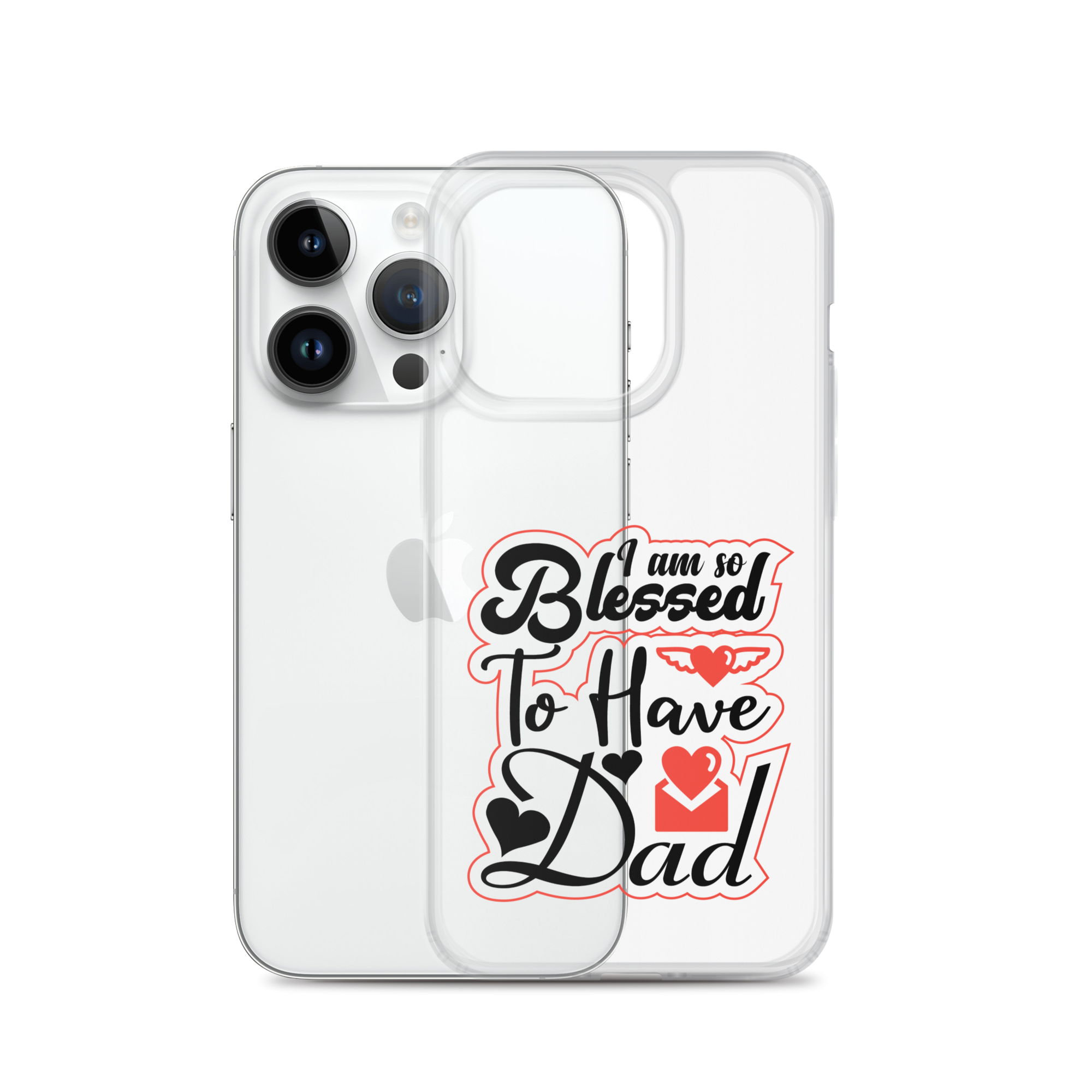 I Am So Blessed To Have Dad Clear Case for iPhone®