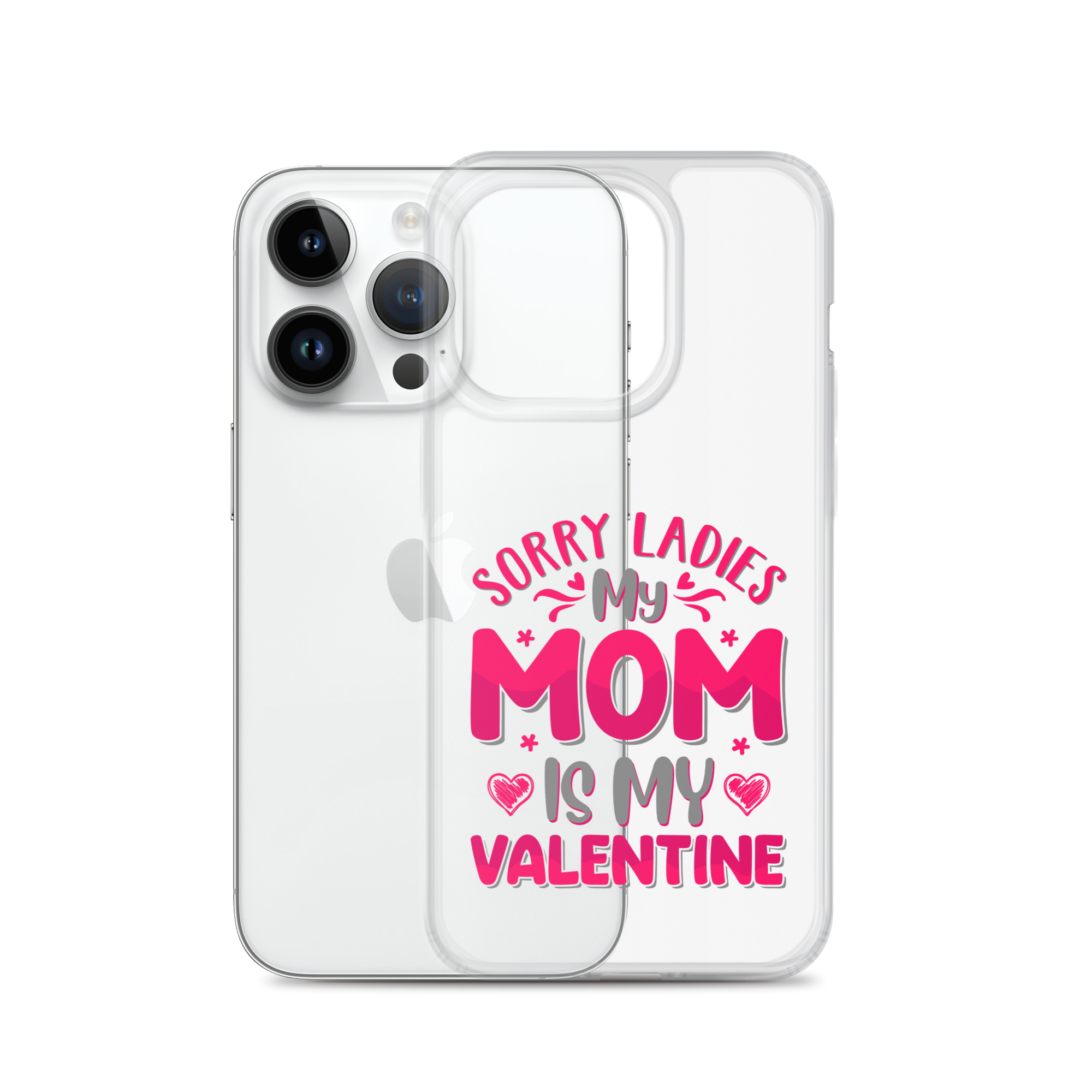 Sorry Ladies, My Mom Is My Valentine Clear Case for iPhone®