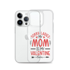 Sorry Ladies, Mom Is My Valentine Clear Case for iPhone®