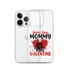 Sorry Boys Mommy Is My Valentine Clear Case for iPhone®