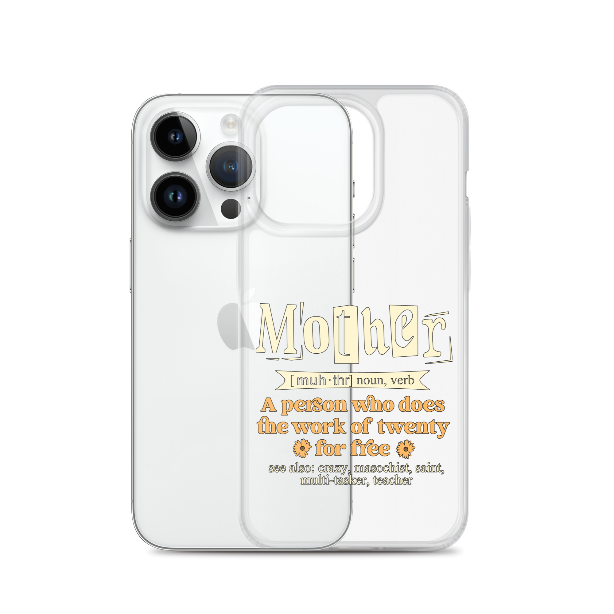 Mother: A Person Who Does The Work Of Twenty For Free Clear Case for iPhone®