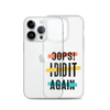 Oops! I Did It Again Clear Case for iPhone®