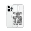 My Daughter Is Only Allowed Three Male Friends: The Father, The Son And The Holy Spirit Clear Case for iPhone®